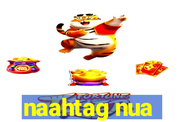 naahtag nua