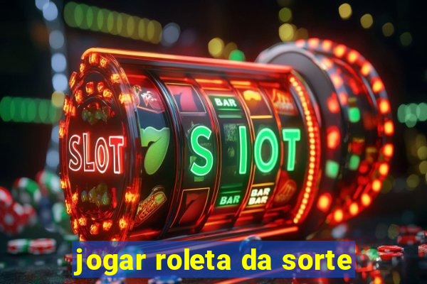 jogar roleta da sorte