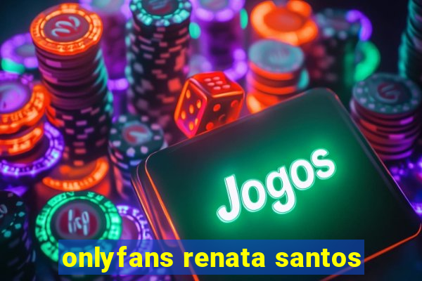 onlyfans renata santos