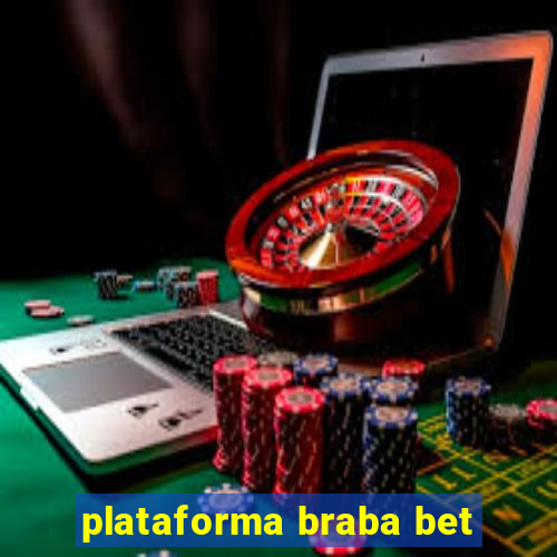 plataforma braba bet