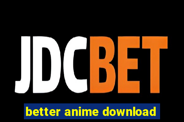 better anime download