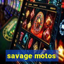 savage motos