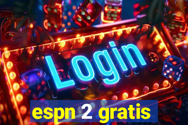 espn 2 gratis