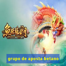 grupo de aposta betano