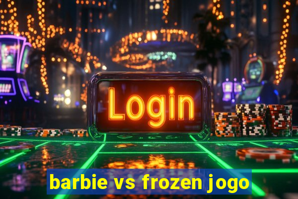 barbie vs frozen jogo