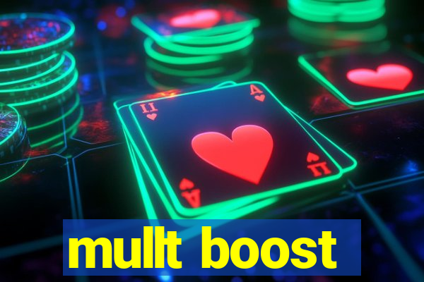 mullt boost