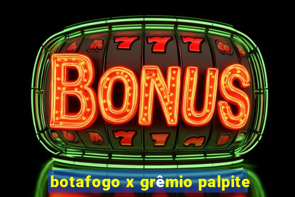 botafogo x grêmio palpite