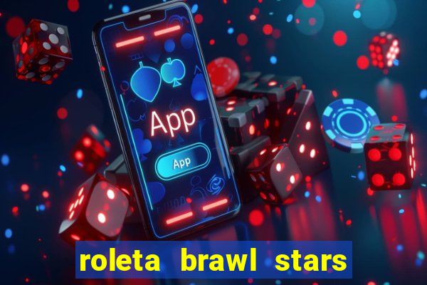 roleta brawl stars 2024 85 brawlers