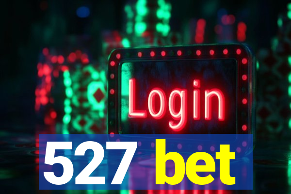 527 bet