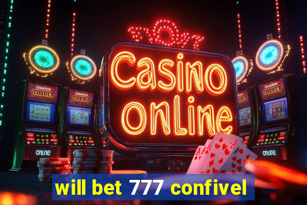 will bet 777 confivel