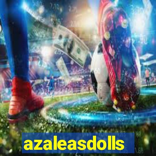 azaleasdolls