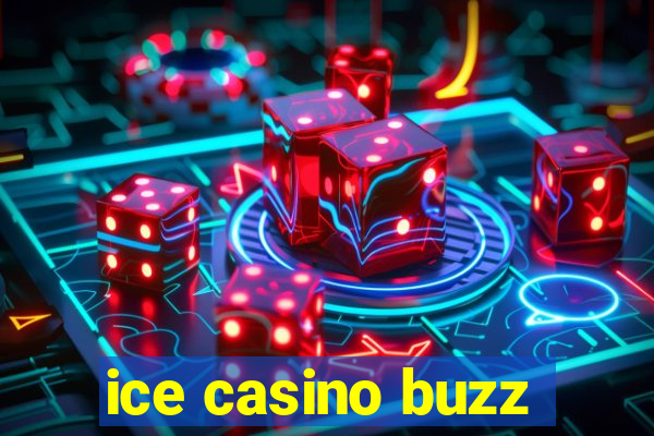 ice casino buzz