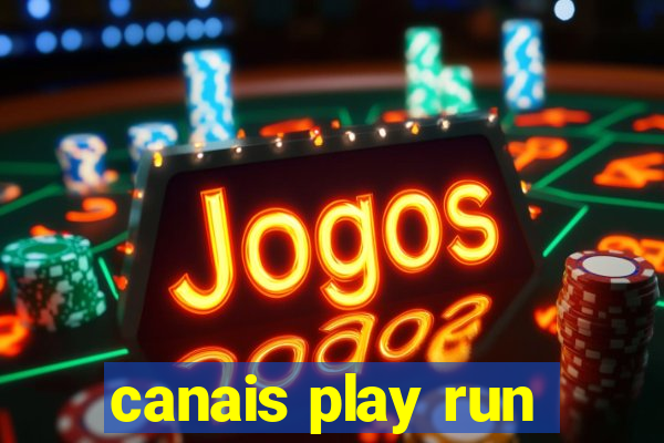 canais play run