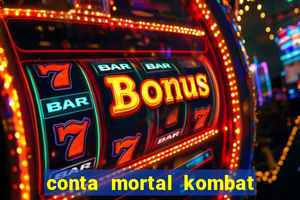 conta mortal kombat mobile grátis conta mortal kombat mobile