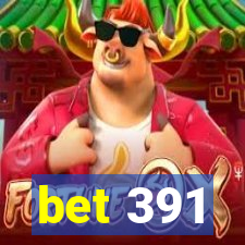 bet 391