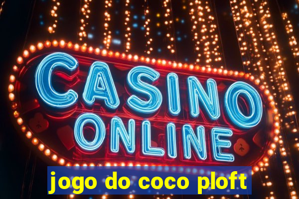 jogo do coco ploft