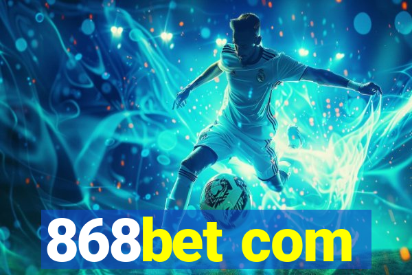 868bet com