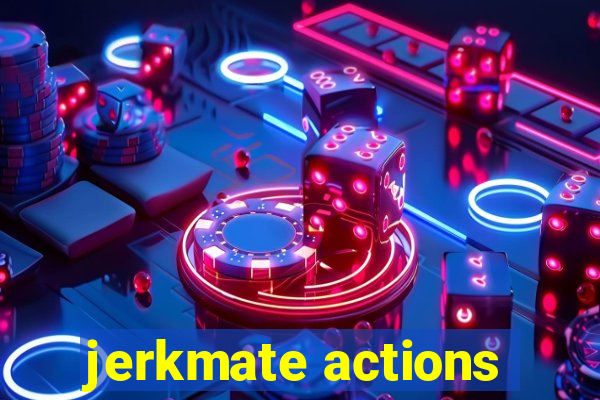 jerkmate actions