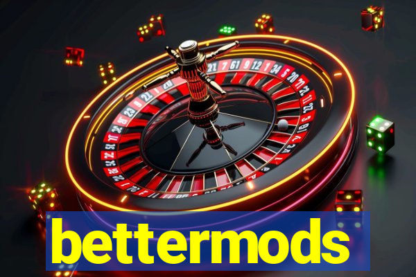 bettermods