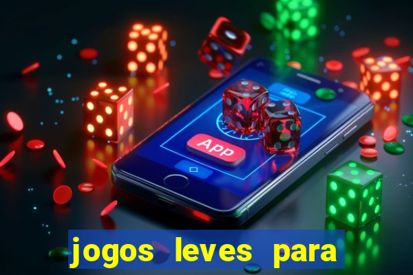 jogos leves para pc fraco blog