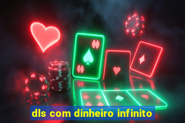 dls com dinheiro infinito