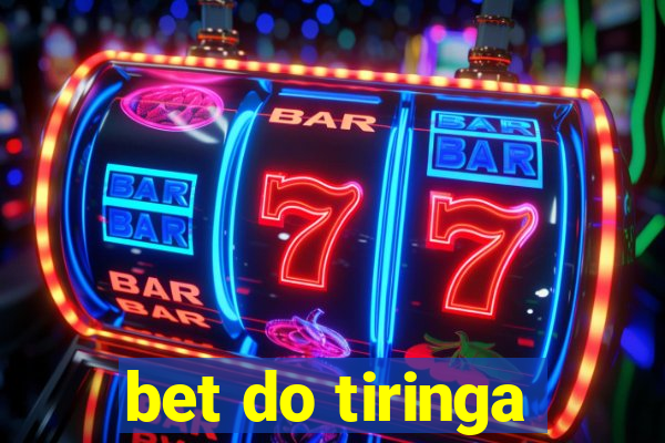 bet do tiringa