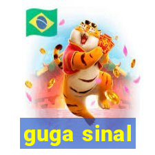 guga sinal