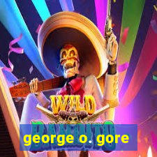 george o. gore