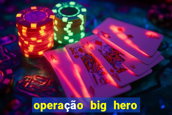 operação big hero assistir online