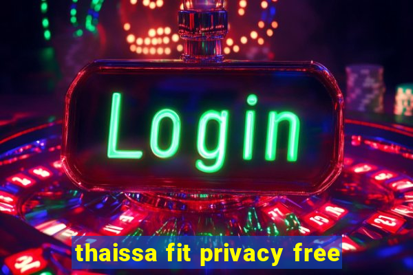 thaissa fit privacy free