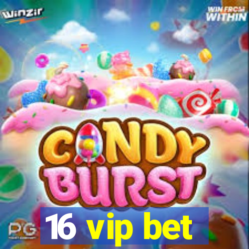 16 vip bet