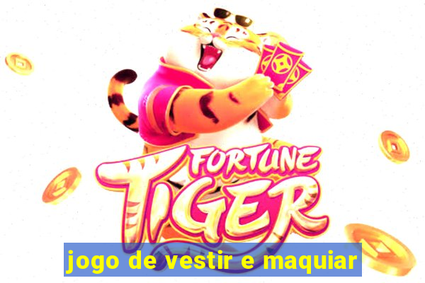 jogo de vestir e maquiar