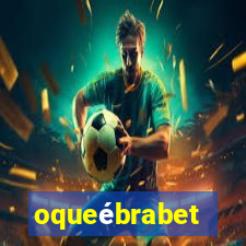 oqueébrabet