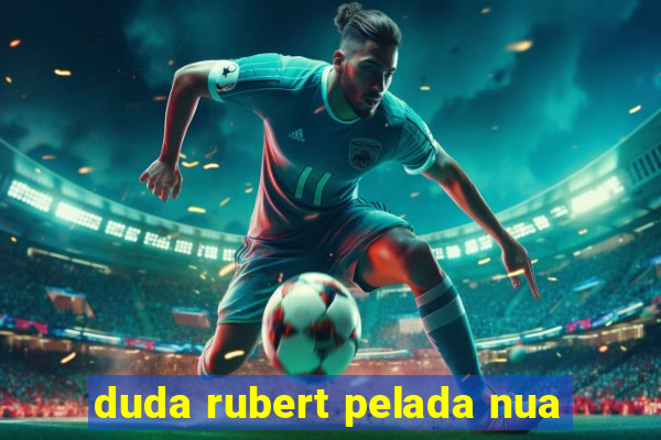 duda rubert pelada nua