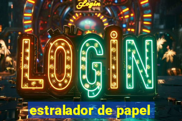 estralador de papel