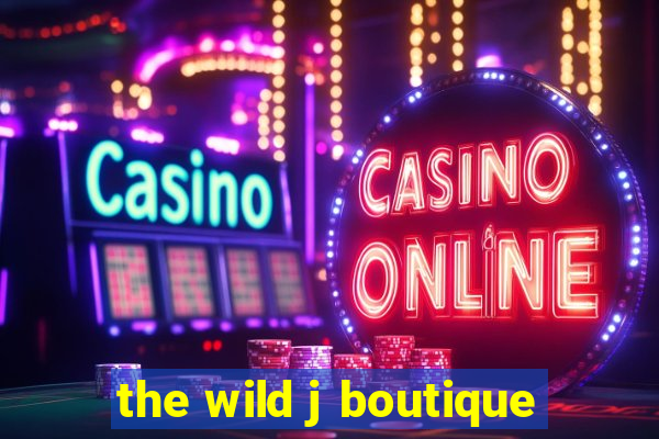 the wild j boutique