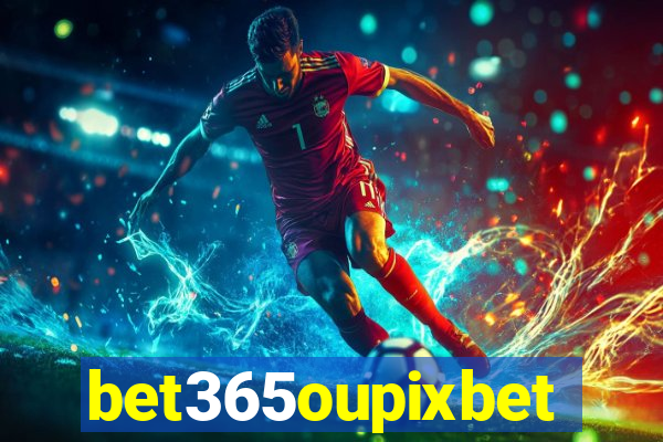 bet365oupixbet