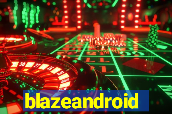 blazeandroid