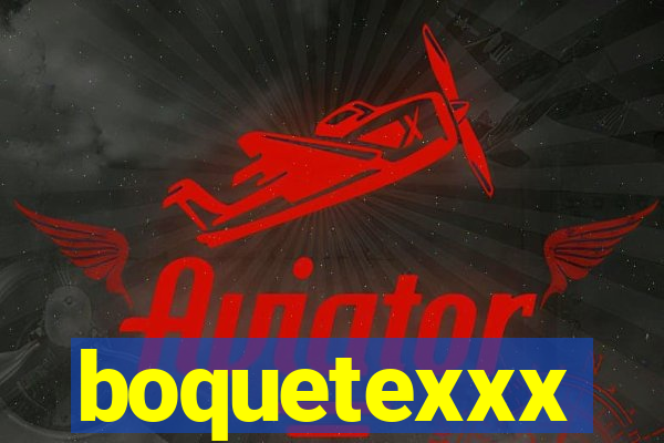 boquetexxx