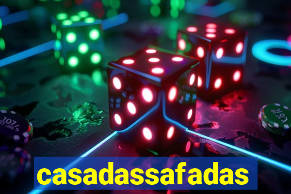 casadassafadas