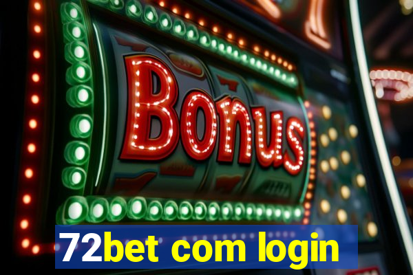 72bet com login