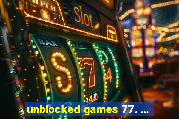 unblocked games 77. ...