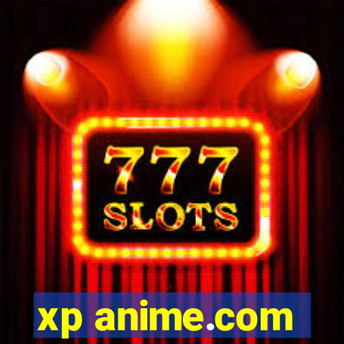 xp anime.com