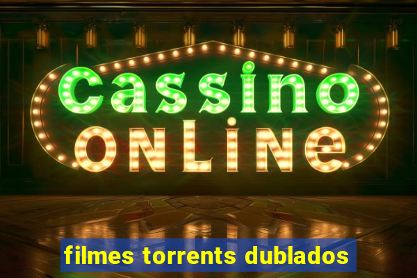 filmes torrents dublados