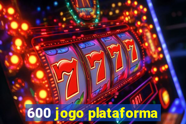 600 jogo plataforma