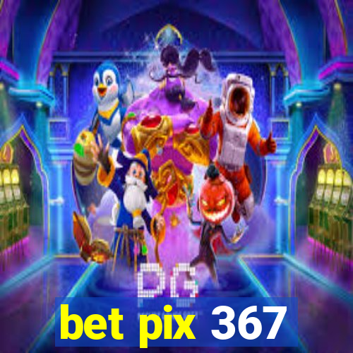 bet pix 367