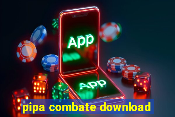 pipa combate download