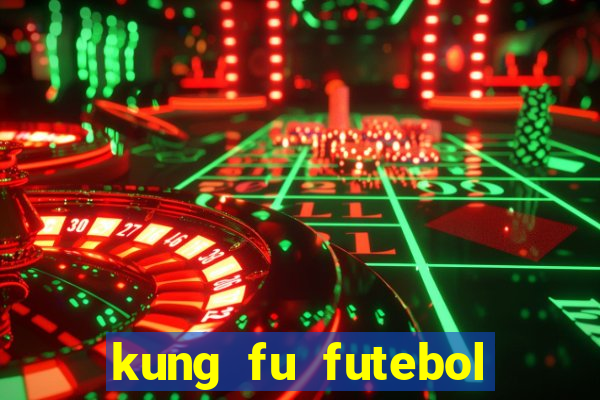 kung fu futebol clube filme completo dublado download via mega