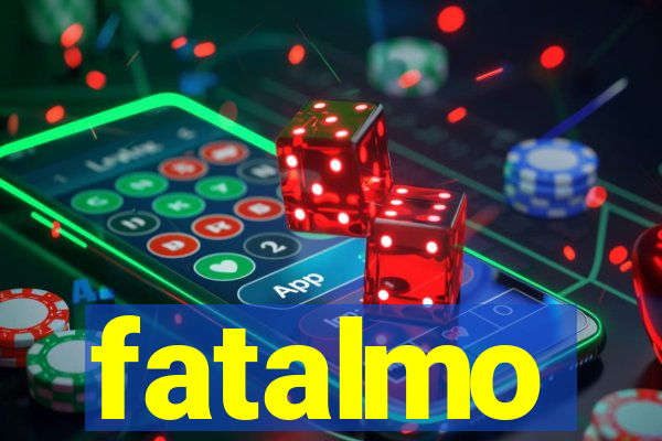 fatalmo