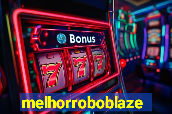 melhorroboblaze